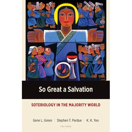 So Great a Salvation: Soteriology in the Majority World - Paperback