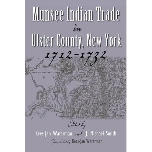 Munsee Indian Trade in Ulster County New York 1712-1732 - Hardcover