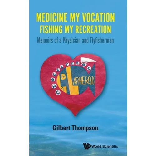 Medicine My Vocation, Fishing My Recreation - Hardcover