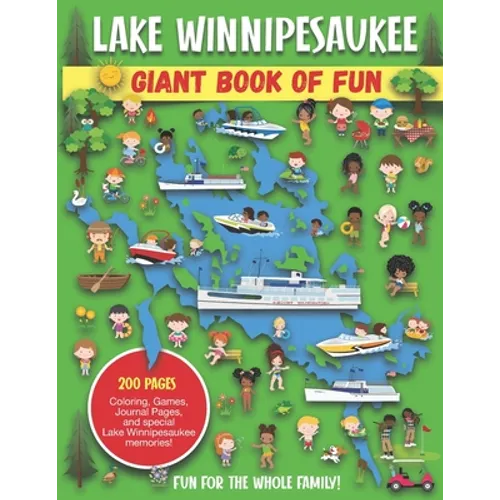 Lake Winnipesaukee Giant Book of Fun: Coloring Pages, Games, Activity Pages, Journal Pages, and special Lake Winnipesaukee memories! - Paperback