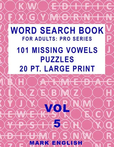 Word Search Book For Adults: Pro Series, 101 Missing Vowels Puzzles, 20 Pt. Large Print, Vol. 5 - Paperback