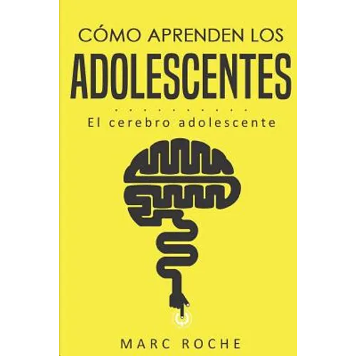 Cómo aprenden los adolescentes: El cerebro adolescente: (Neuroeducación de bolsillo) - Paperback