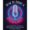 How to Start a Podcast: An Essential Guide to Profitable Podcasting for Beginners. - Paperback