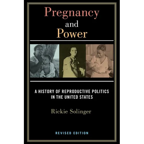 Pregnancy and Power, Revised Edition: A History of Reproductive Politics in the United States - Paperback