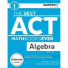 The Best ACT Math Books Ever, Book 1: Algebra - Paperback