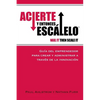 Acierte y Entonces Escalalo: Guia del Emprendedor para Crear y Administrar a Traves de la Innovacion. - Paperback
