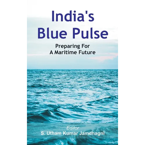 India's Blue Pulse: Preparing For A Maritime Future - Hardcover