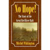 No Hope! the Story of the Great Red River Raft - Paperback