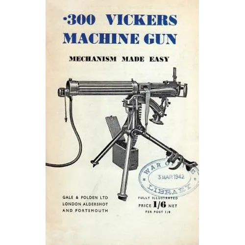 .300 Vickers Machine Gun Mechanism Made Easy - Paperback