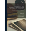 Matrimony, or, Phrenology and Physiology Applied to the Selection of Congenial Companions for Life: Including Directions to the Married for Living Tog - Paperback