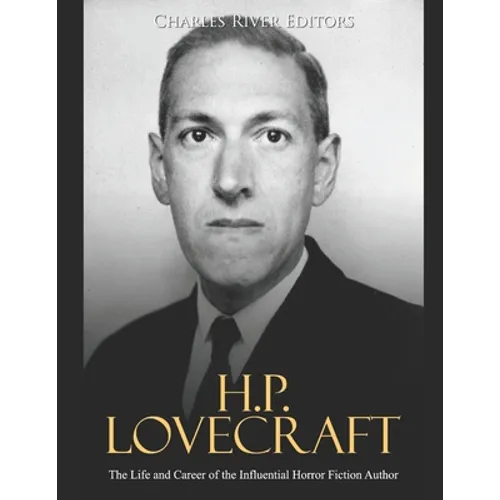 H.P. Lovecraft: The Life and Career of the Influential Horror Fiction Author - Paperback