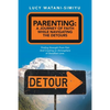 Parenting: a Journey of Faith While Navigating the Detours: Finding Strength from Pain and Creating an Atmosphere of Steadfast Love. - Paperback