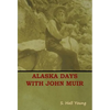 Alaska Days with John Muir - Hardcover