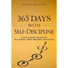365 Days With Self-Discipline: 365 Life-Altering Thoughts on Self-Control, Mental Resilience, and Success - Paperback