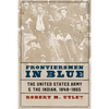 Frontiersmen in Blue: The United States Army and the Indian, 1848-1865 - Paperback