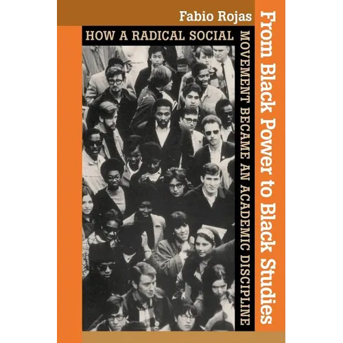 From Black Power to Black Studies: How a Radical Social Movement Became an Academic Discipline - Paperback