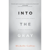 Into the Gray: The Mental and Emotional Aftermath of Spiritual Deconstruction - Paperback