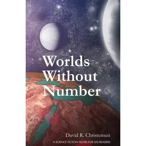 Worlds Without Number: A Science Fiction Novel for LDS Readers - Paperback