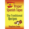 Proper Spanish Tapas - The Traditional Recipes - Paperback