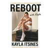 Reboot with Kayla: A 4-Week Tookit for Rediscovering Your Best Self. Featuring Workouts, Recipes, Tips and Journal. - Paperback