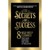 The Secrets of Success: 8 Self-Help Classics That Have Changed the Lives of Millions - Paperback