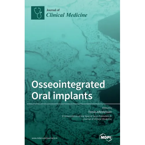 Osseointegrated Oral implants: Mechanisms of Implant Anchorage, Threats and Long-Term Survival Rates - Hardcover