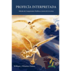 Profecía Interpretada: Método de Comprensión Profética a través de la Lectura - Paperback