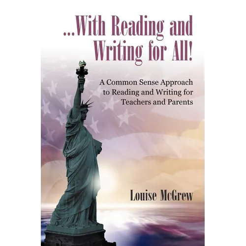 ...With Reading and Writing for All!: A Common Sense Approach to Reading and Writing For Teachers and Parents - Paperback