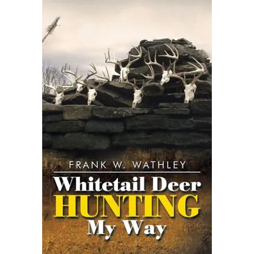 Whitetail Deer Hunting My Way - Paperback