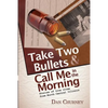 Take Two Bullets and Call Me in the Morning: Stories of true crime from North Central Illinois - Paperback