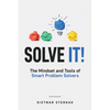 Solve It!: The Mindset and Tools of Smart Problem Solvers - Paperback