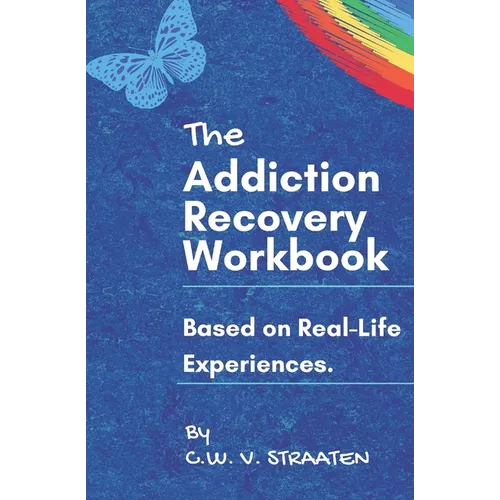 The Addiction Recovery Workbook: A 7-Step Master Plan To Take Back Control Of Your Life - Paperback