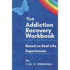 The Addiction Recovery Workbook: A 7-Step Master Plan To Take Back Control Of Your Life - Paperback