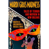 Mardi Gras Madness: Stories of Murder and Mayhem in New Orleans - Paperback