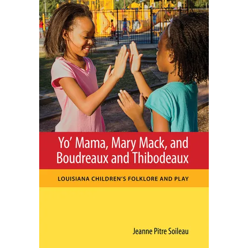 Yo' Mama, Mary Mack, and Boudreaux and Thibodeaux: Louisiana Children's Folklore and Play - Paperback