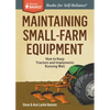 Maintaining Small-Farm Equipment: How to Keep Tractors and Implements Running Well - Paperback