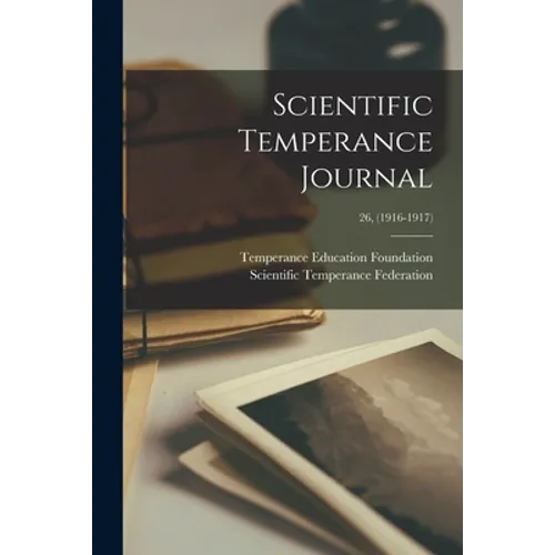 Scientific Temperance Journal; 26, (1916-1917) - Paperback