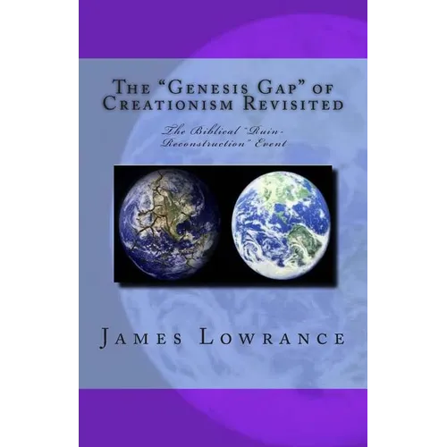 The "Genesis Gap" of Creationism Revisited: The Biblical "Ruin-Reconstruction" Event - Paperback