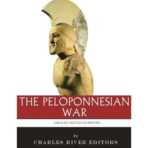 The Greatest Battles in History: The Peloponnesian War - Paperback