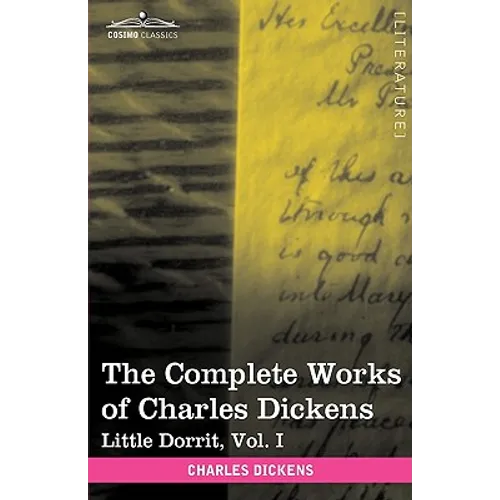 The Complete Works of Charles Dickens (in 30 Volumes, Illustrated): Little Dorrit, Vol. I - Hardcover