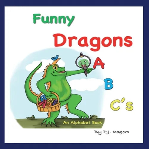 Funny Dragons ABC's: An Alphabet Book: For Kids Ages 0-5 (Babies, Toddlers and Preschool) - Paperback