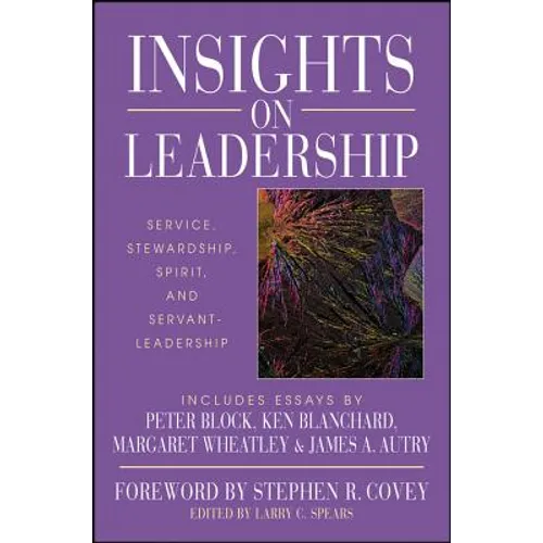 Insights on Leadership: Service, Stewardship, Spirit, and Servant-Leadership - Hardcover