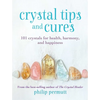 Crystal Tips and Cures: 101 Crystals for Health, Harmony, and Happiness - Hardcover
