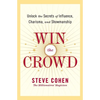 Win the Crowd: Unlock the Secrets of Influence, Charisma, and Showmanship - Paperback