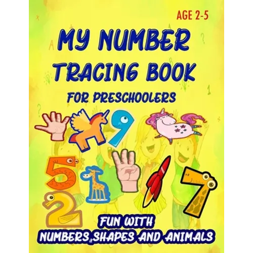 My Number Tracing Book For Preschoolers: Give your child all the practice, Math Activity Book, practice for preschoolers, First Handwriting, Coloring - Paperback