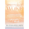 Spiritually Woke: A Journey to Spiritual Awareness and Inspiration - Paperback