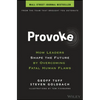 Provoke: How Leaders Shape the Future by Overcoming Fatal Human Flaws - Hardcover