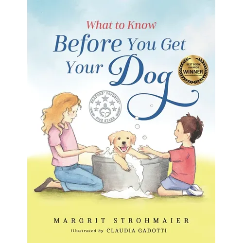 What to Know Before You Get Your Dog: For Every Kid Who's Begging for a Puppy - Children Ages 3 and Up - Paperback