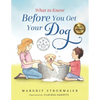 What to Know Before You Get Your Dog: For Every Kid Who's Begging for a Puppy - Children Ages 3 and Up - Paperback