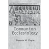 Communion Ecclesiology: Vision and Versions - Paperback